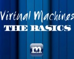Virtual Machine’s: The Basics
