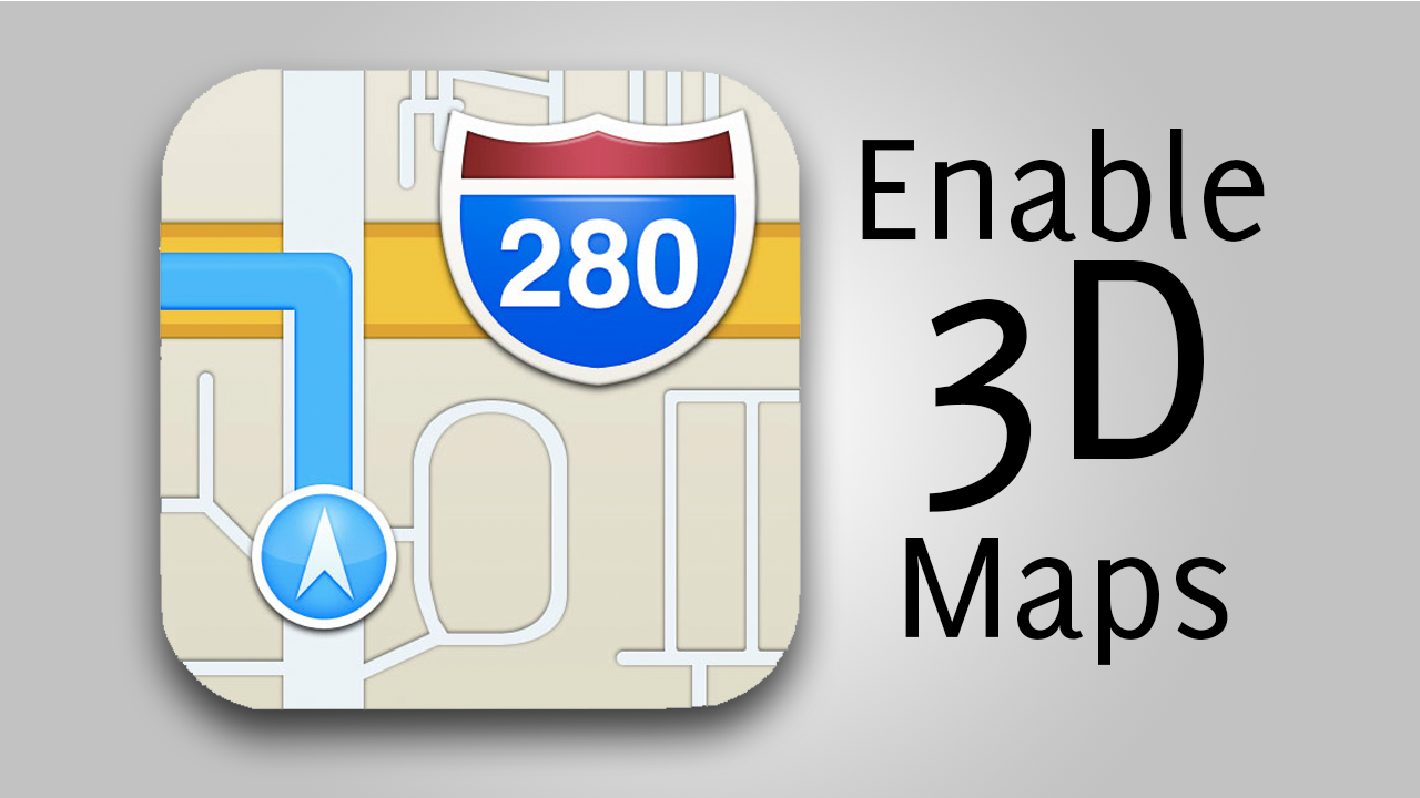 How To Enable 3D Maps on Older iOS 6 Devices